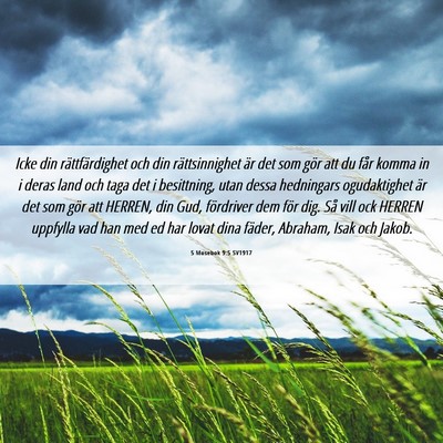 Picture 06 - 5 Mosebok 9:5 SV1917 - Icke din rättfärdighet och din rättsinnighet - Bible Verse Picture