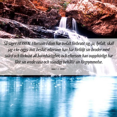 Picture 06 - Amos 1:11 SV1917 - Så säger HERREN: Eftersom Edom har trefalt - Bible Verse Picture