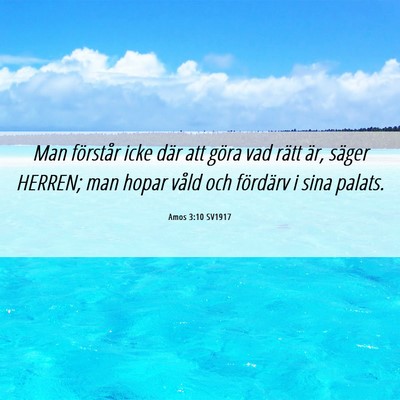 Picture 06 - Amos 3:10 SV1917 - Man förstår icke där att göra vad rätt är, - Bible Verse Picture