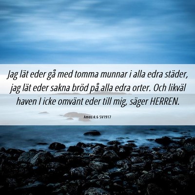 Picture 06 - Amos 4:6 SV1917 - Jag lät eder gå med tomma munnar i alla edra - Bible Verse Picture