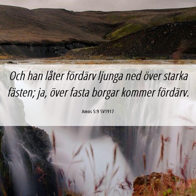 Picture 06 - Amos 5:9 SV1917 - Och han låter fördärv ljunga ned över starka - Bible Verse Picture