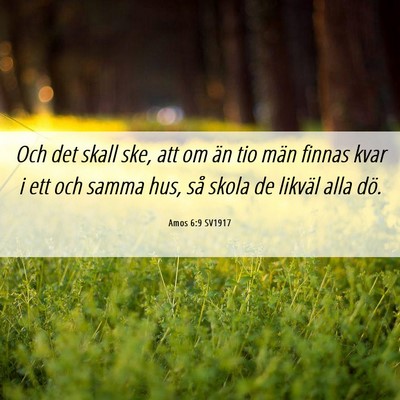 Picture 06 - Amos 6:9 SV1917 - Och det skall ske, att om än tio män finnas - Bible Verse Picture