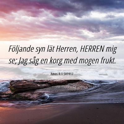 Picture 06 - Amos 8:1 SV1917 - Följande syn lät Herren, HERREN mig se; Jag - Bible Verse Picture