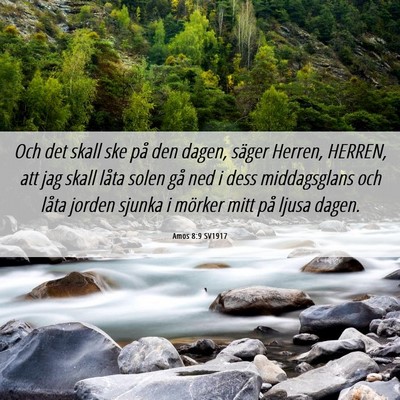 Picture 06 - Amos 8:9 SV1917 - Och det skall ske på den dagen, säger Herren, - Bible Verse Picture
