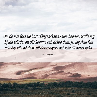 Picture 06 - Amos 9:4 SV1917 - Om de läte föra sig bort i fångenskap av sina - Bible Verse Picture