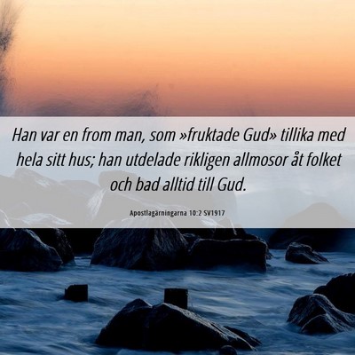 Picture 06 - Apostlagärningarna 10:2 SV1917 - Han var en from man, som »fruktade Gud» tillika - Bible Verse Picture