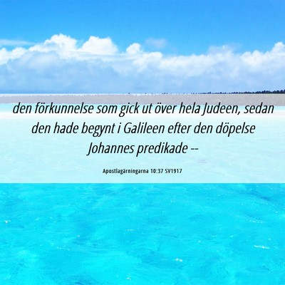Picture 06 - Apostlagärningarna 10:37 SV1917 - den förkunnelse som gick ut över hela Judeen, - Bible Verse Picture