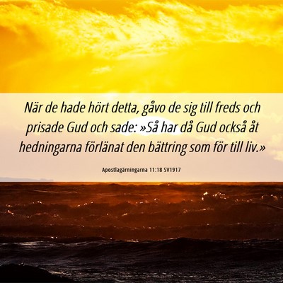 Picture 06 - Apostlagärningarna 11:18 SV1917 - När de hade hört detta, gåvo de sig till freds - Bible Verse Picture