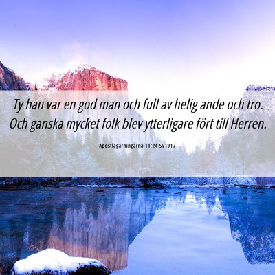 Picture 06 - Apostlagärningarna 11:24 SV1917 - Ty han var en god man och full av helig ande och - Bible Verse Picture