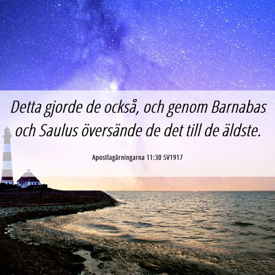 Picture 06 - Apostlagärningarna 11:30 SV1917 - Detta gjorde de också, och genom Barnabas och - Bible Verse Picture