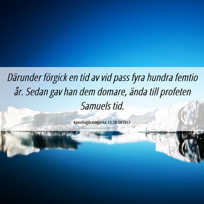 Picture 06 - Apostlagärningarna 13:20 SV1917 - Därunder förgick en tid av vid pass fyra hundra - Bible Verse Picture