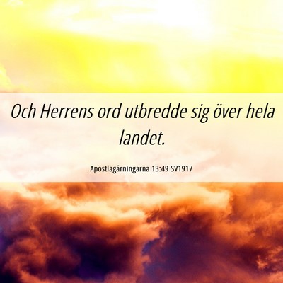 Picture 06 - Apostlagärningarna 13:49 SV1917 - Och Herrens ord utbredde sig över hela - Bible Verse Picture