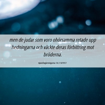 Picture 06 - Apostlagärningarna 14:2 SV1917 - men de judar som voro ohörsamma retade upp - Bible Verse Picture