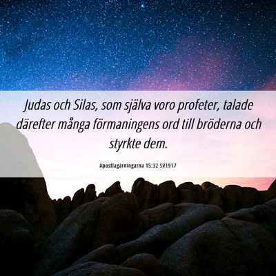 Picture 06 - Apostlagärningarna 15:32 SV1917 - Judas och Silas, som själva voro profeter, - Bible Verse Picture