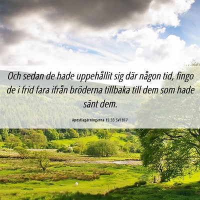 Picture 06 - Apostlagärningarna 15:33 SV1917 - Och sedan de hade uppehållit sig där någon - Bible Verse Picture