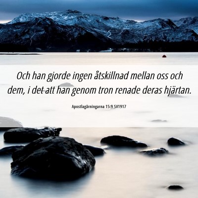 Picture 06 - Apostlagärningarna 15:9 SV1917 - Och han gjorde ingen åtskillnad mellan oss och - Bible Verse Picture