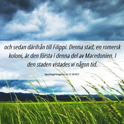 Picture 06 - Apostlagärningarna 16:12 SV1917 - och sedan därifrån till Filippi. Denna stad, en - Bible Verse Picture