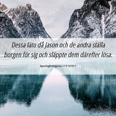 Picture 06 - Apostlagärningarna 17:9 SV1917 - Dessa läto då Jason och de andra ställa borgen - Bible Verse Picture