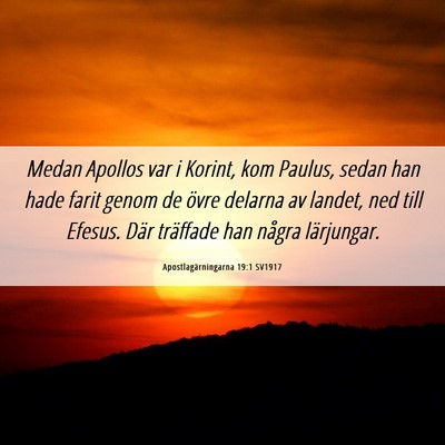 Picture 06 - Apostlagärningarna 19:1 SV1917 - Medan Apollos var i Korint, kom Paulus, sedan han - Bible Verse Picture