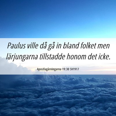 Picture 06 - Apostlagärningarna 19:30 SV1917 - Paulus ville då gå in bland folket men - Bible Verse Picture