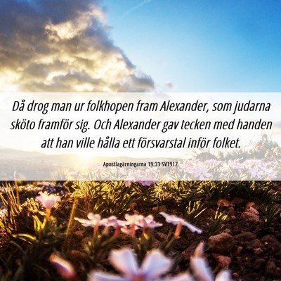 Picture 06 - Apostlagärningarna 19:33 SV1917 - Då drog man ur folkhopen fram Alexander, som - Bible Verse Picture