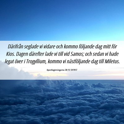 Picture 06 - Apostlagärningarna 20:15 SV1917 - Därifrån seglade vi vidare och kommo följande - Bible Verse Picture