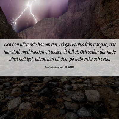 Picture 06 - Apostlagärningarna 21:40 SV1917 - Och han tillstadde honom det. Då gav Paulus - Bible Verse Picture