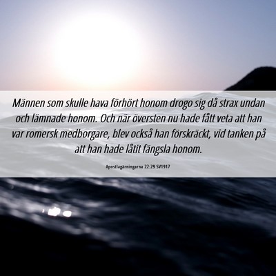 Picture 06 - Apostlagärningarna 22:29 SV1917 - Männen som skulle hava förhört honom drogo sig - Bible Verse Picture