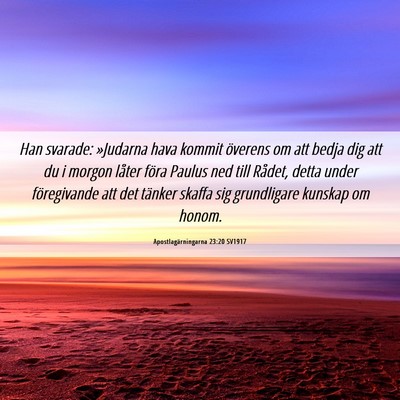 Picture 06 - Apostlagärningarna 23:20 SV1917 - Han svarade: »Judarna hava kommit överens om - Bible Verse Picture