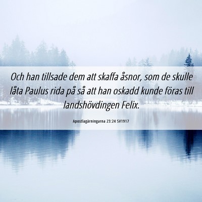 Picture 06 - Apostlagärningarna 23:24 SV1917 - Och han tillsade dem att skaffa åsnor, som de - Bible Verse Picture