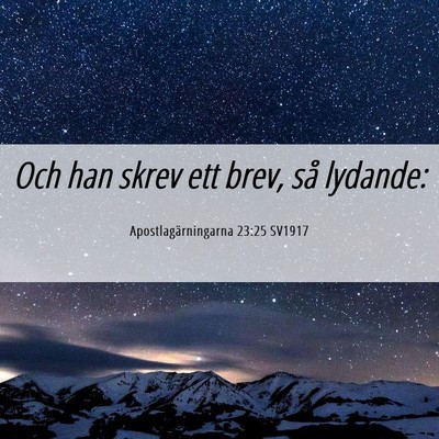 Picture 06 - Apostlagärningarna 23:25 SV1917 - Och han skrev ett brev, så - Bible Verse Picture