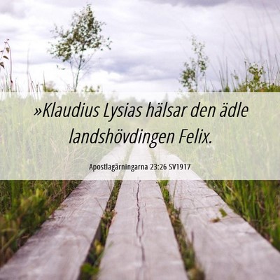 Picture 06 - Apostlagärningarna 23:26 SV1917 - »Klaudius Lysias hälsar den ädle - Bible Verse Picture