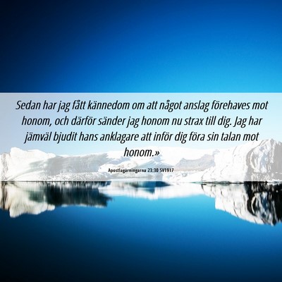 Picture 06 - Apostlagärningarna 23:30 SV1917 - Sedan har jag fått kännedom om att något - Bible Verse Picture