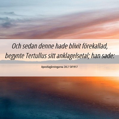 Picture 06 - Apostlagärningarna 24:2 SV1917 - Och sedan denne hade blivit förekallad, begynte - Bible Verse Picture