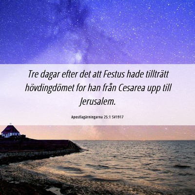 Picture 06 - Apostlagärningarna 25:1 SV1917 - Tre dagar efter det att Festus hade tillträtt - Bible Verse Picture