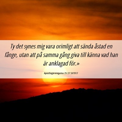 Picture 06 - Apostlagärningarna 25:27 SV1917 - Ty det synes mig vara orimligt att sända åstad - Bible Verse Picture