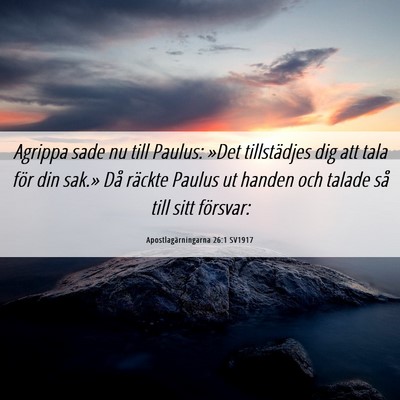 Picture 06 - Apostlagärningarna 26:1 SV1917 - Agrippa sade nu till Paulus: »Det tillstädjes - Bible Verse Picture