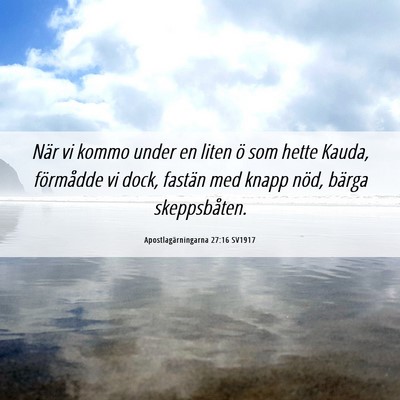 Picture 06 - Apostlagärningarna 27:16 SV1917 - När vi kommo under en liten ö som hette Kauda, - Bible Verse Picture