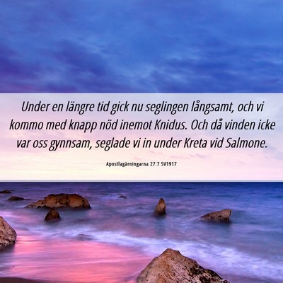 Picture 06 - Apostlagärningarna 27:7 SV1917 - Under en längre tid gick nu seglingen långsamt, - Bible Verse Picture