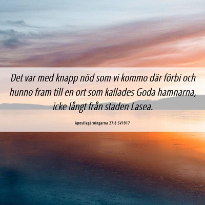 Picture 06 - Apostlagärningarna 27:8 SV1917 - Det var med knapp nöd som vi kommo där förbi - Bible Verse Picture