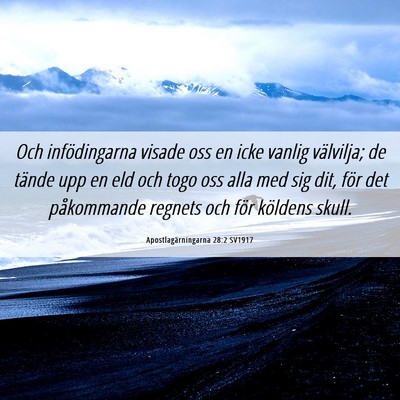Picture 06 - Apostlagärningarna 28:2 SV1917 - Och infödingarna visade oss en icke vanlig - Bible Verse Picture