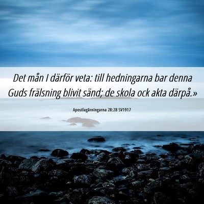 Picture 06 - Apostlagärningarna 28:28 SV1917 - Det mån I därför veta: till hedningarna bar - Bible Verse Picture