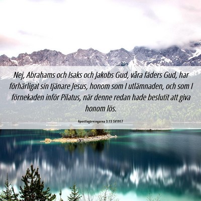 Picture 06 - Apostlagärningarna 3:13 SV1917 - Nej, Abrahams och Isaks och Jakobs Gud, våra - Bible Verse Picture