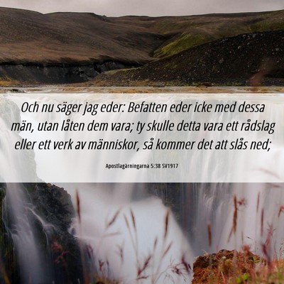Picture 06 - Apostlagärningarna 5:38 SV1917 - Och nu säger jag eder: Befatten eder icke med - Bible Verse Picture