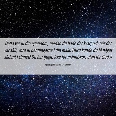 Picture 06 - Apostlagärningarna 5:4 SV1917 - Detta var ju din egendom, medan du hade det kvar; - Bible Verse Picture
