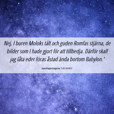 Picture 06 - Apostlagärningarna 7:43 SV1917 - Nej, I buren Moloks tält och guden Romfas - Bible Verse Picture