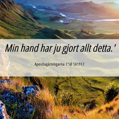 Picture 06 - Apostlagärningarna 7:50 SV1917 - Min hand har ju gjort allt - Bible Verse Picture