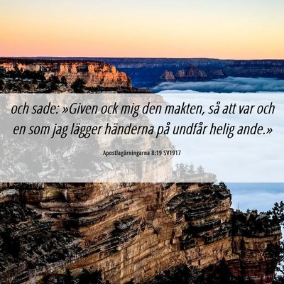 Picture 06 - Apostlagärningarna 8:19 SV1917 - och sade: »Given ock mig den makten, så att var - Bible Verse Picture