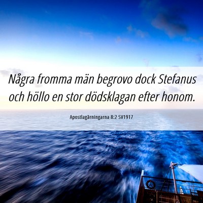Picture 06 - Apostlagärningarna 8:2 SV1917 - Några fromma män begrovo dock Stefanus och - Bible Verse Picture