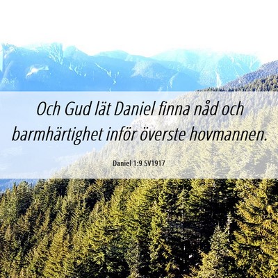 Picture 06 - Daniel 1:9 SV1917 - Och Gud lät Daniel finna nåd och barmhärtighet - Bible Verse Picture